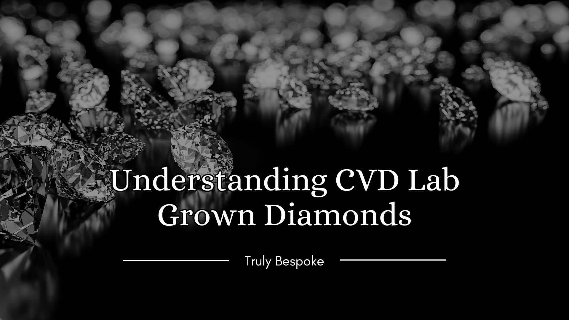 Understanding CVD Lab Grown Diamonds